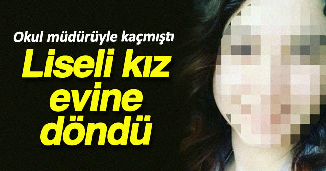 Okul müdürüyle kaçan kız evine döndü