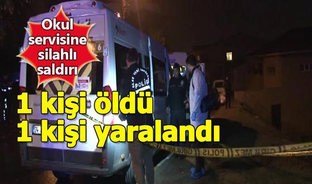 Okul servisinde cinayet, 1 ölü 1 yaralı