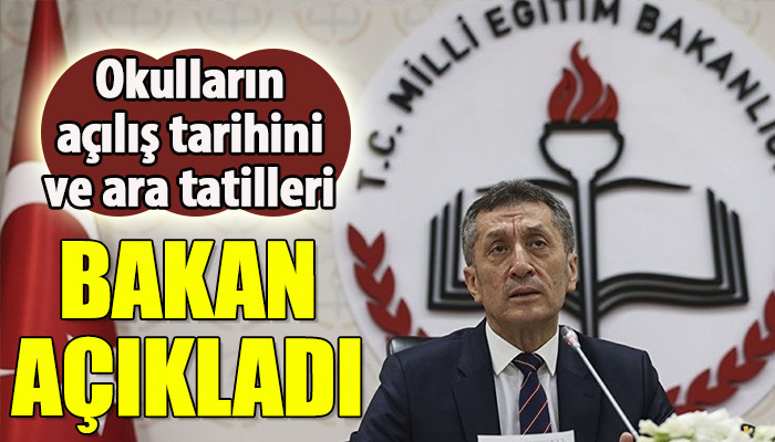 Okullar ne zaman açılacak, ara tatiller ne zaman? Bakan Selçuk açıkladı!