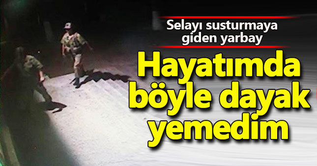 Okunan selayı susturmaya giden yarbay dayak yedi