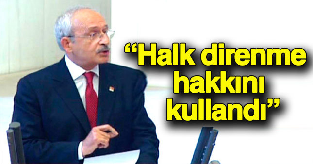 Kılıçdaroğlu: Halk direnme hakkını kullandı