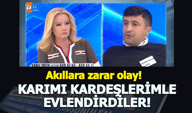 Müge Anlı'da skandal! Karısını kardeşleriyle evlendirdiler
