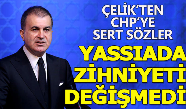 Ömer Çelik'ten CHP'ye sert tepki
