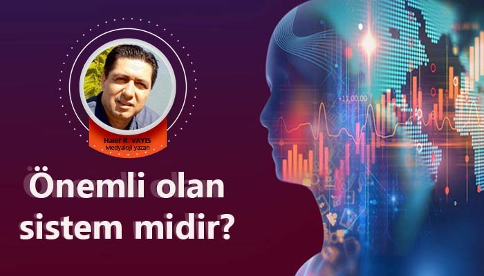 Önemli olan sistem midir?