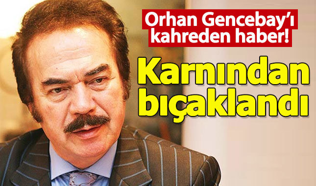 Orhan Gencebay'ın oğlu Gökhan Gencebay bıçaklandı