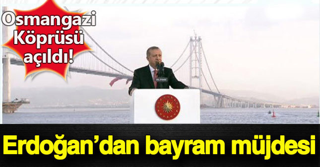 Osmangazi Köprüsü Cumhurbaşkanı Erdoğan'ın katılımıyla açıldı