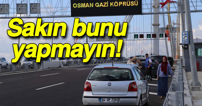 Osmangazi Köprüsü'nde selfie çekene ceza