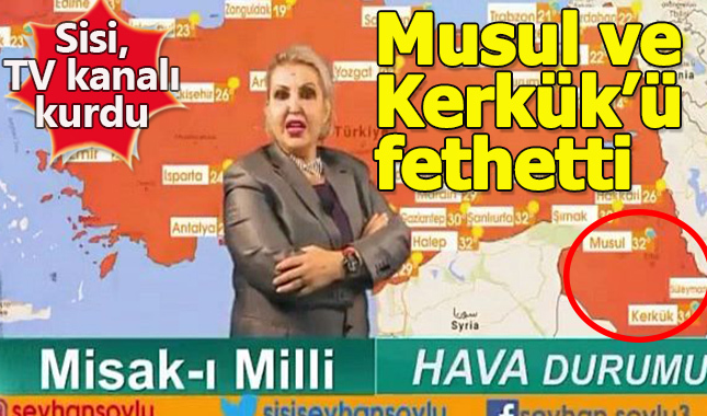 Sisi'nin kanalı Musul ve Kerkük'ü Türkiye'ye kattı