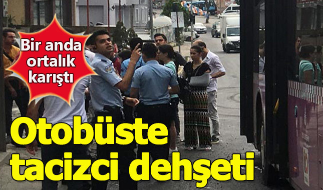 Otobüs tacizcileri Kadıköy'de dehşet saçtı