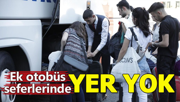Otobüslerde ek seferler bile doldu