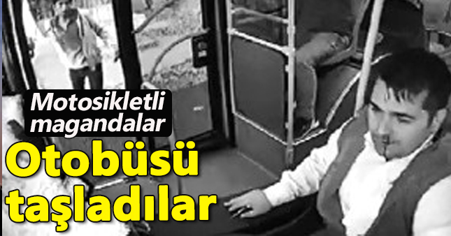 Otobüsün önünü kesip taş yağmuruna tuttular