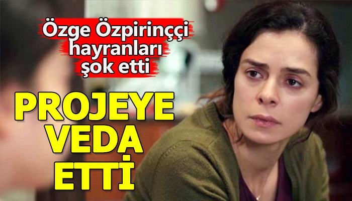Özge Özpirinççi'nin veda paylaşımının hayranlarını üzmesi