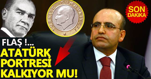 Paralardan Atatürk kaldırılıyor mu! Bakan'dan flaş açıklama