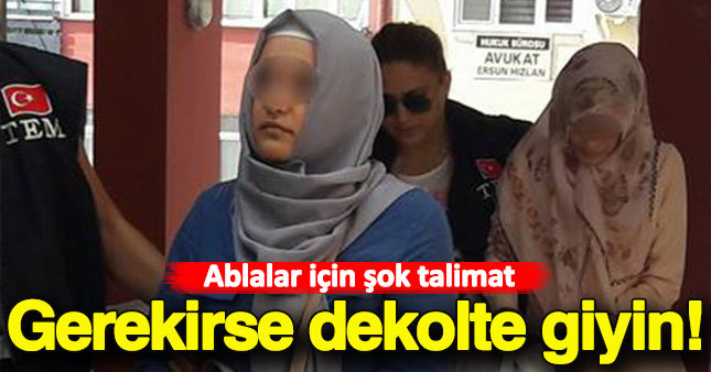 Paralel yapının ablalarının kamufle olmak için dekolte giydikleri iddia edildi