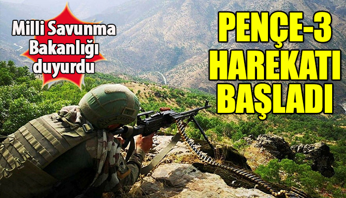 Pençe-3 harekatı başladı