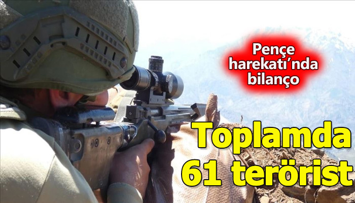 Pençe Harekatı'nda bugüne kadar 61 terörist öldürüldü