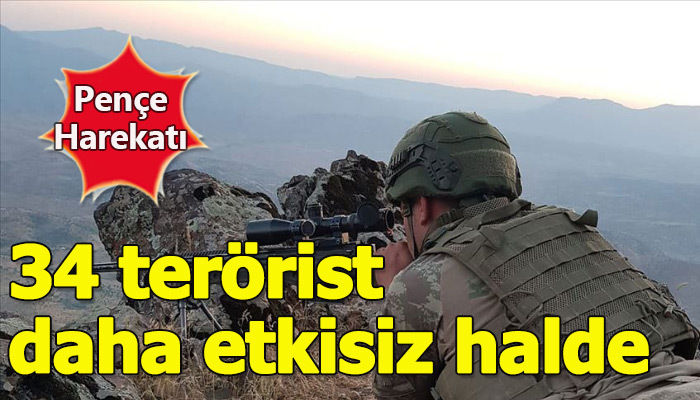 Pençe Harekatı'nda etkisi hale getirilen terörist sayısı 34'e yükseldi
