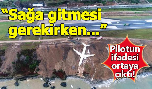 Pistten çıkan uçağın pilotunun ilk ifadesi ortaya çıktı