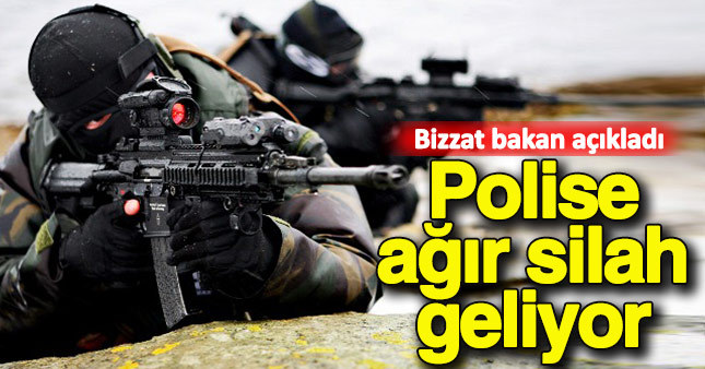 Polis de artık ağır silah kullanacak!