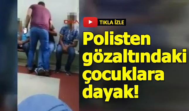 Polisten gözaltındaki çocuklara dayak!