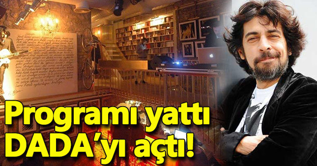 Programı yattı Dada'yı açtı