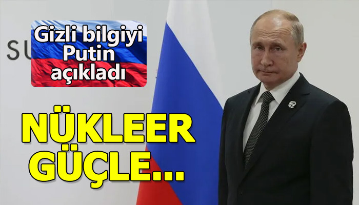 Putin açıkladı! Nükleer güçle...