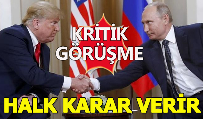 Putin ve Trump'ın kritik görüşmesi