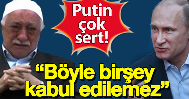 Putin'den Fethullah Gülen yorumu geldi