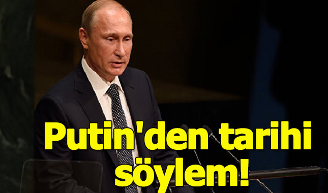 Putin'den tarihi söylem!