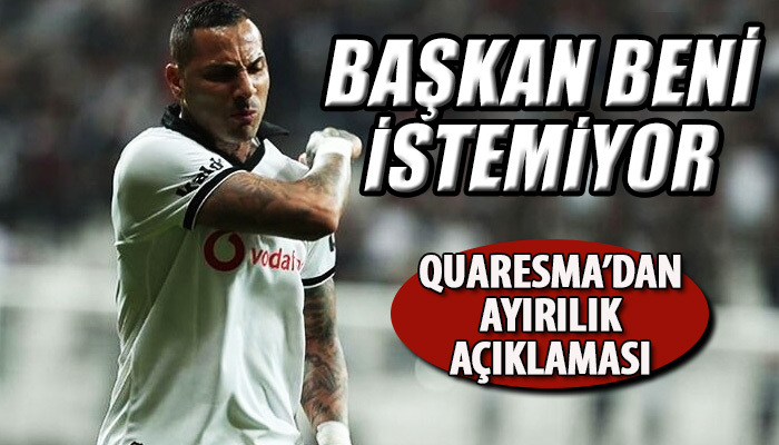 Quaresma: Başkan beni istemiyor