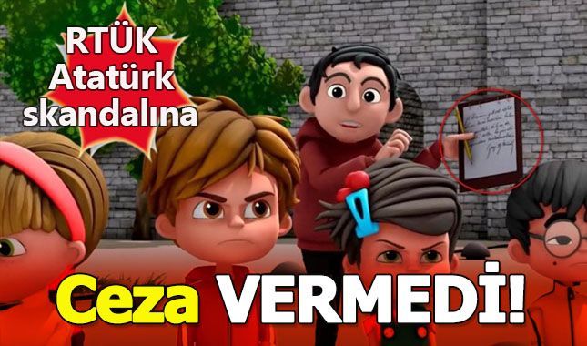 RTÜK Atatürk skandalı ile gündeme gelen çizgi filmde sakınca bulmadı!