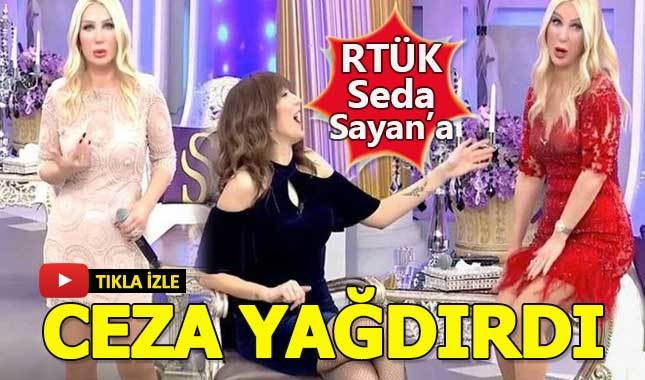 RTÜK Seda Sayan'ın skandal sözlerini affetmedi