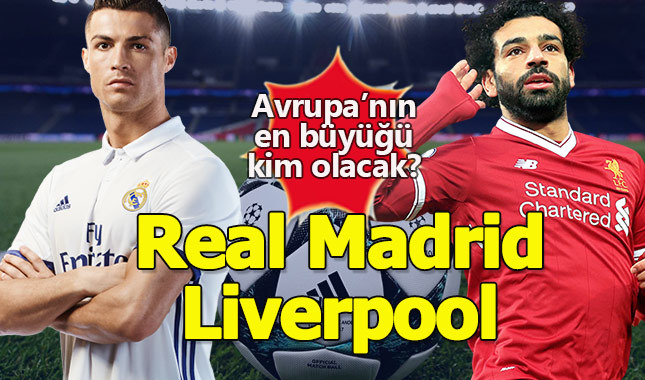 Real Madrid - Liverpool Şampiyonlar Ligi finali hangi kanalda ne zaman izlenebilecek?