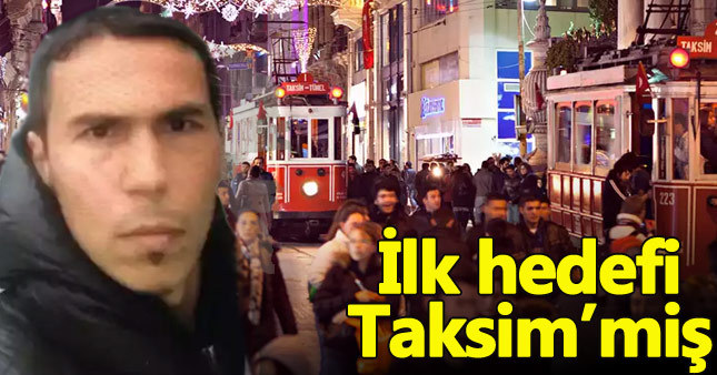 Reina saldırganının asıl hedefi Taksim'miş