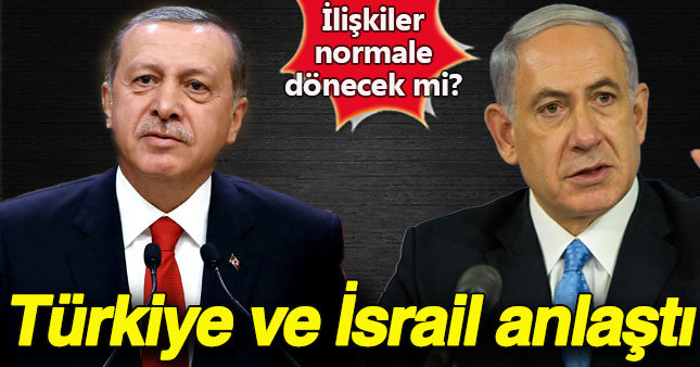 Reuters Haber Ajansı Türkiye ve İsrail'in anlaştığını açıkladı