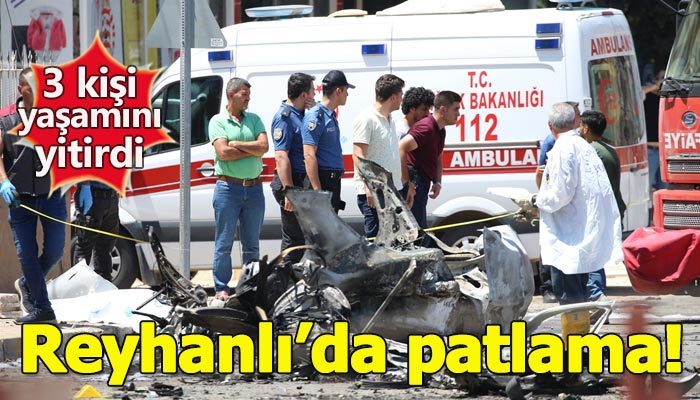 Reyhanlı'da patlama: 3 kişi öldü