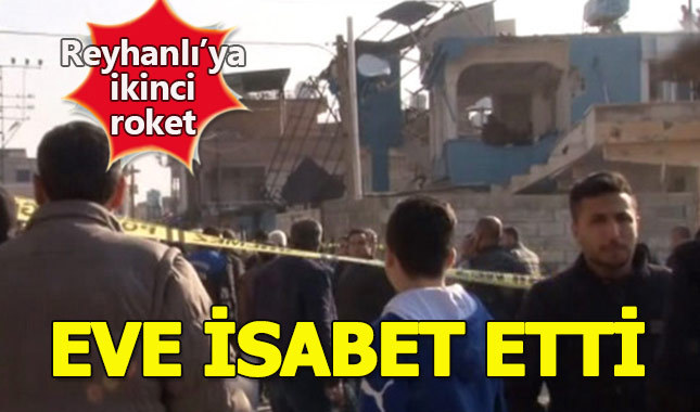 Reyhanlı'ya atılan roket eve isabet etti