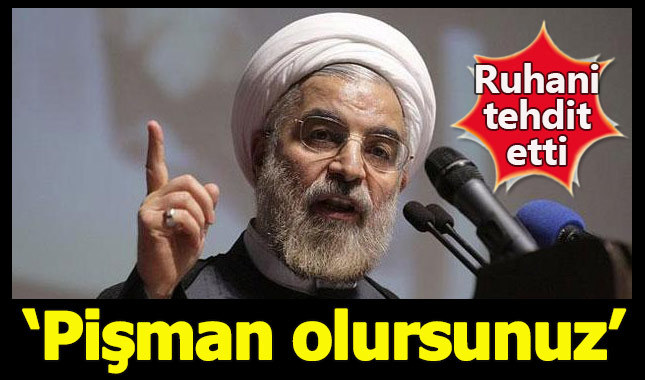 Ruhani ABD'yi tehdit etti: Pişman olursunuz