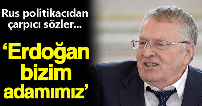 Rus politikacıdan Erdoğan'la ilgili çarpıcı sözler