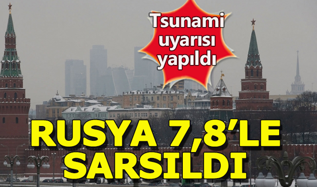 Rusya'da 7,8 şiddetinde deprem meydana geldi