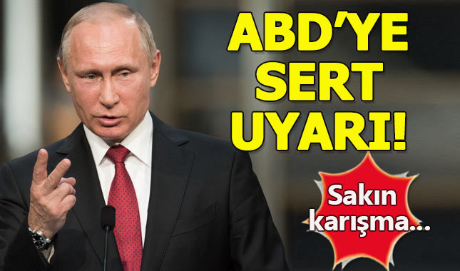 Rusya'dan ABD'ye sert uyarı: Karışmayın!