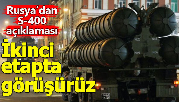 Rusya'dan S-400 açıklaması geldi