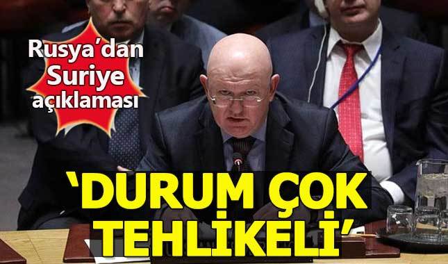 Rusya'dan Suriye açıklaması: Durum çok tehlikeli