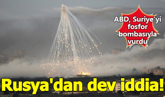 Rusya'dan dev iddia! ABD, Suriye'yi fosfor bombasıyla vurdu