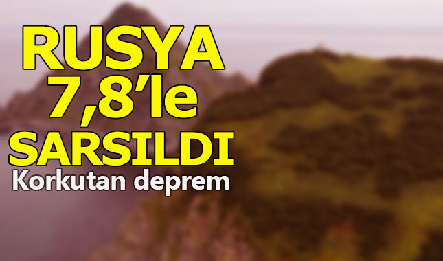 Rusya'nın kuzeydoğusu 7,8'le sarsıldı