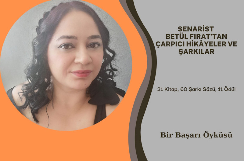 SENARİST BETÜL FIRAT'TAN HİKÂYELER VE ŞARKILAR