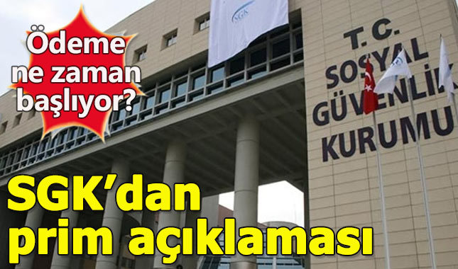 SGK prim ödemeleri ne zaman başlıyor - SGK'dan son dakika açıklaması