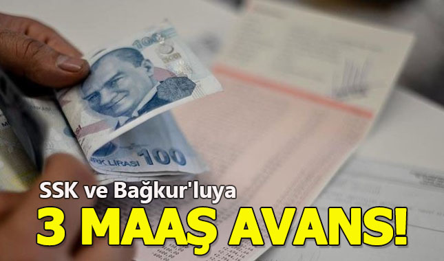 SSK ve Bağkur'luya 3 maaş avans!