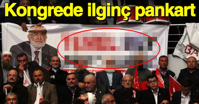 Saadet Partisi kongresinde dikkat çeken pankart