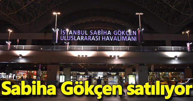 Sabiha Gökçen Havaalanı satılıyor!